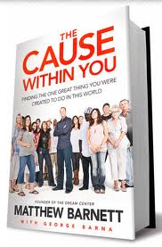The Cause Within You: Finding the One Great Thing You Were Created to Do in This World