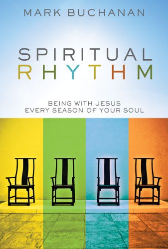 Spiritual Rhythm: Being With Jesus Every Season of Your Soul